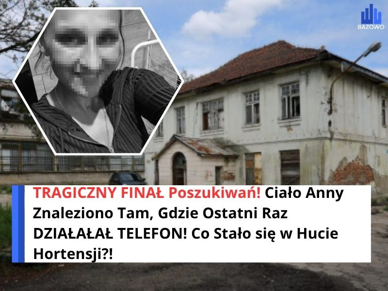 TRAGICZNY FINAŁ Poszukiwań! Ciało Anny Znaleziono Tam, Gdzie Ostatni Raz DZIAŁAŁAŁ TELEFON! Co Stało się w Hucie Hortensji?!